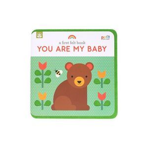A First Felt Book: You Are My Baby -- Petit Collage